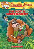 Front cover of the book 'I'm Not a Supermouse! (Geronimo Stilton, No. 43)' by Stilton Geronimo.
