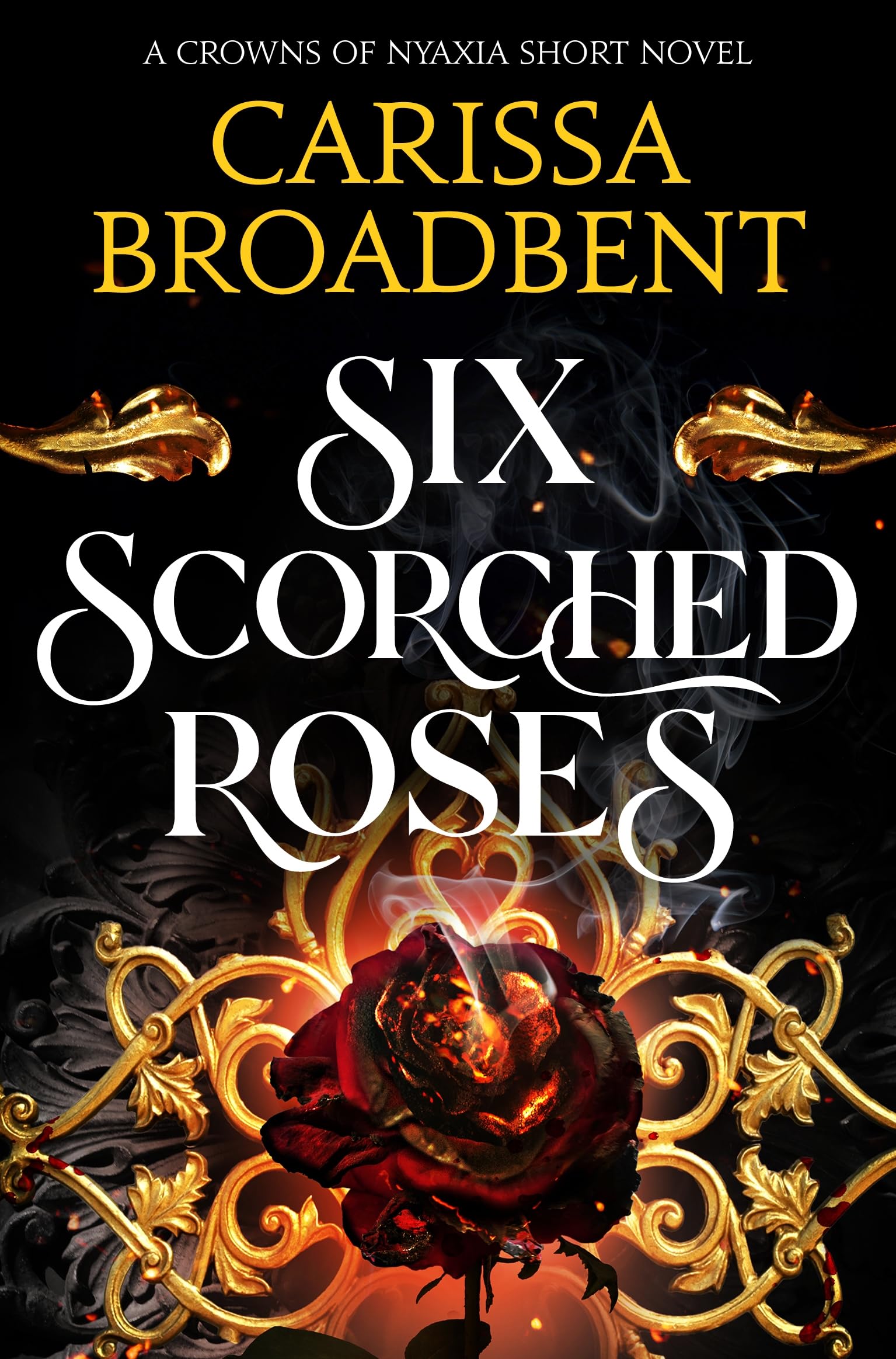 Front cover of the book 'Six Scorched Roses' by Carissa Broadbent.