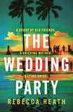 Front cover of the book 'The Wedding Party: An addictive psychological thriller full of twists and turns set on a sweltering Australian beach' by Rebecca Heath.