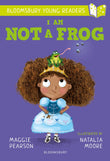 Front cover of the book 'I Am Not A Frog: A Bloomsbury Young Reader (Bloomsbury Young Readers)' by Maggie Pearson.