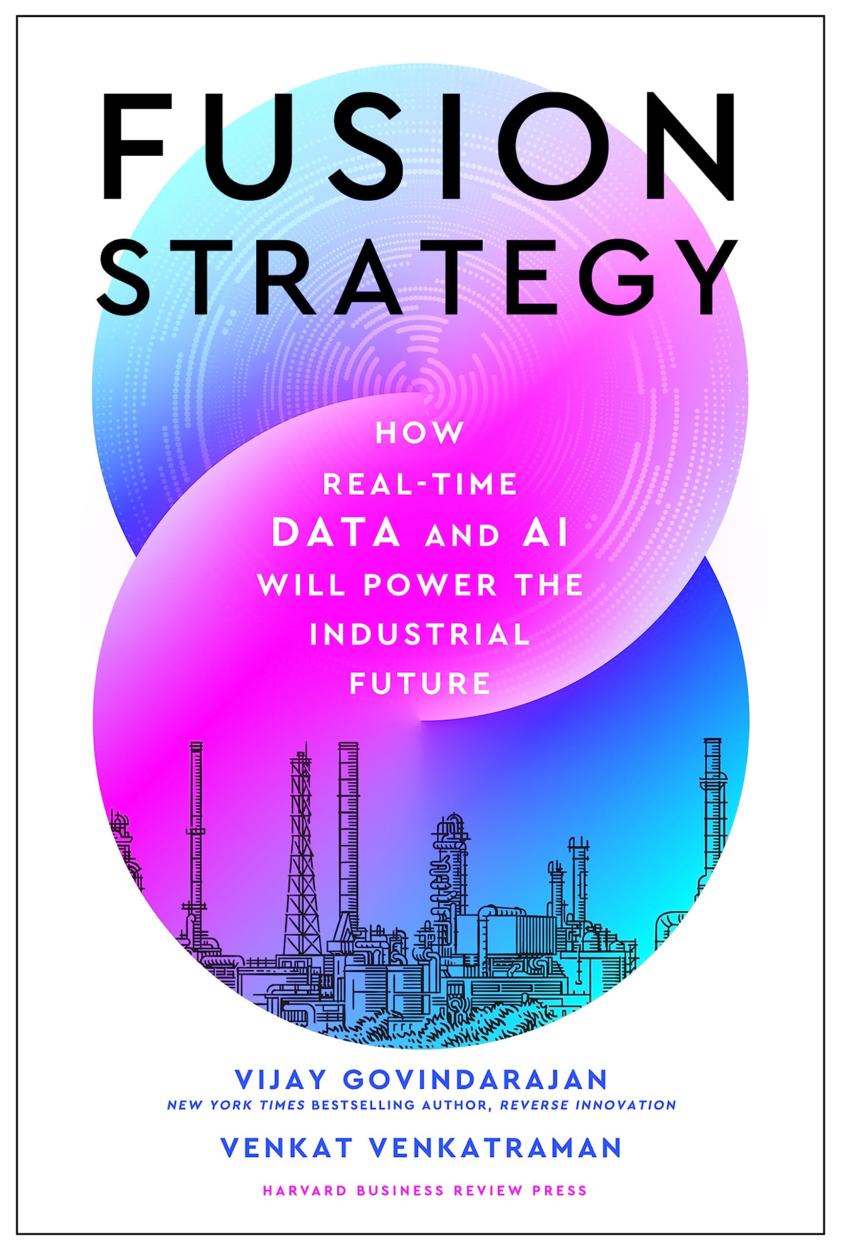 Front cover of the book 'Fusion Strategy: How Real-Time Data and AI Will Power the Industrial Future' by Govindarajan Vijay.