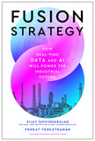 Front cover of the book 'Fusion Strategy: How Real-Time Data and AI Will Power the Industrial Future' by Govindarajan Vijay.