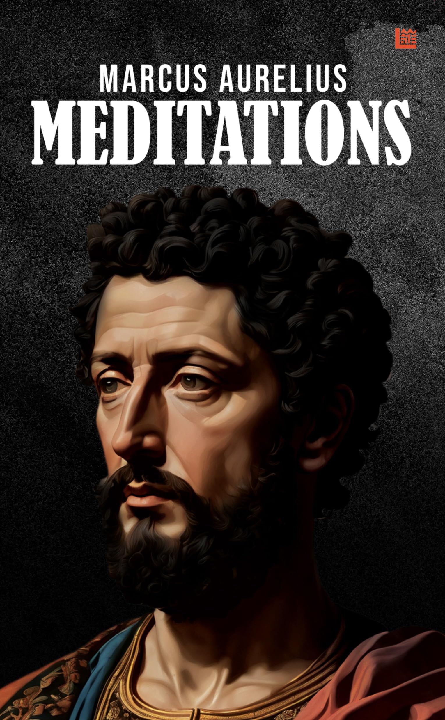 Front cover of the Paperback book 'Meditations by Marcus Aurelius Self Help Spiritual Book Reflections of a Daily Stoic Timeless Classi' by Marcus Aurelius.