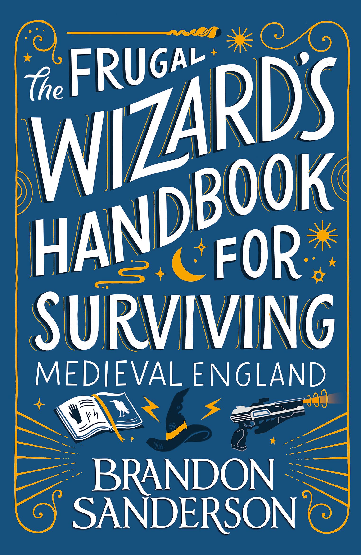Front cover of the book 'The Frugal Wizard's Handbook for Surviving Medieval England' by Brandon Sanderson.