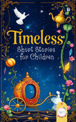 Front cover of the Paperback book 'Timeless Short Stories for Children: Vol 1 of 2 17 Classic Short Stories for Kids Story Books for 3+' by H. C. Andersen.