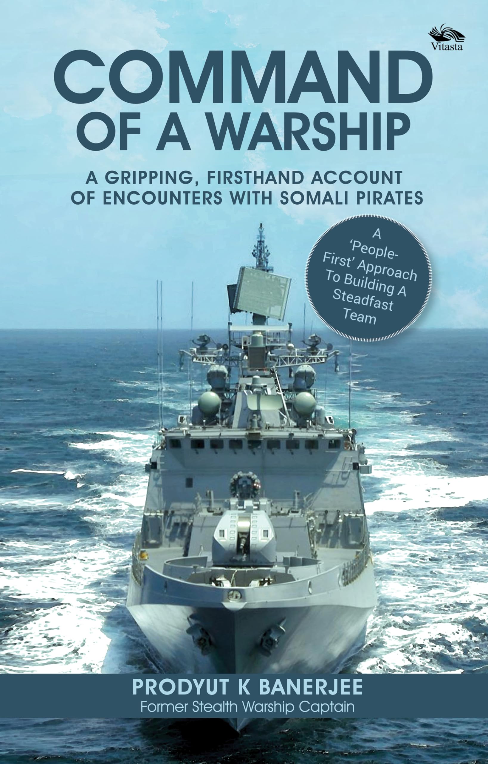 Front cover of the book 'Command Of A Warship: A Gripping, Firsthand Account of Encounters with Somali Pirates' by Prodyut K Banerjee.