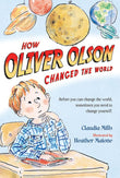 Front cover of the book 'How Oliver Olson Changed the World' by Claudia Mills.