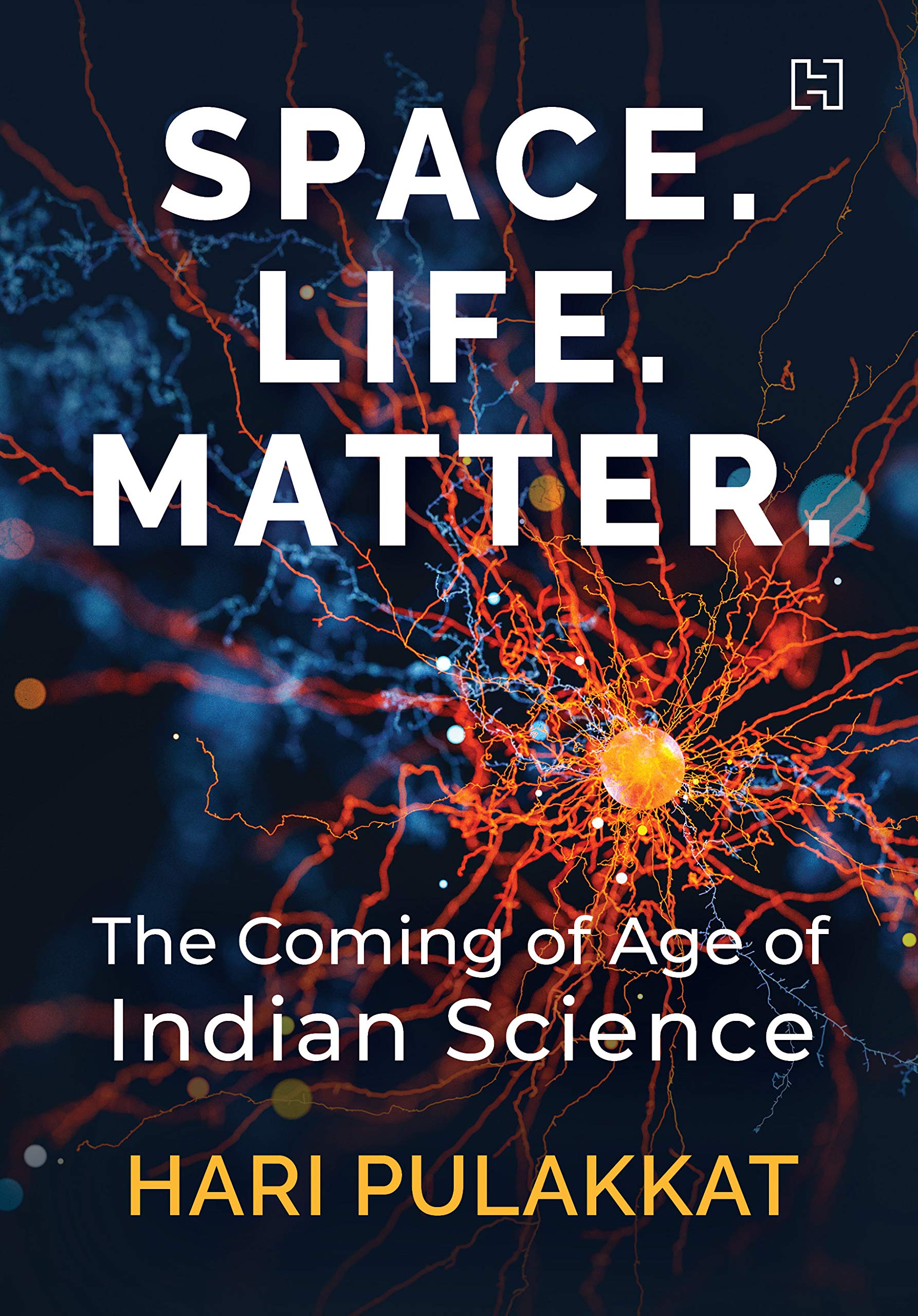 Front cover of the book 'Space, Life, Matter: The Coming of Age of Indian Science' by Pulakkat, Hari.