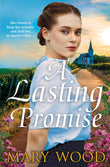 Front cover of the book 'A Lasting Promise: A Gripping and Emotional Story from the Bestselling Author of The Jam Factory Girls' by Mary Wood.