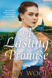Front cover of the book 'A Lasting Promise: A Gripping and Emotional Story from the Bestselling Author of The Jam Factory Girls' by Mary Wood.