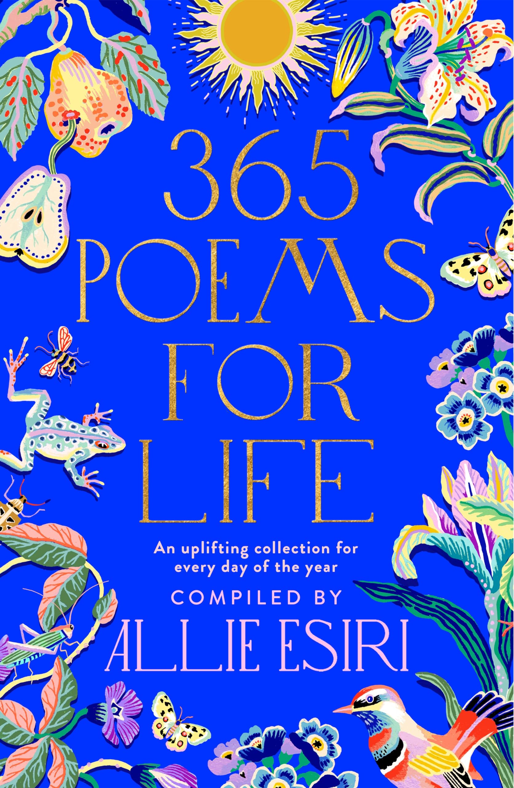 Front cover of the book '365 Poems for Life: An Uplifting Collection for Every Day of the Year' by Allie Esiri.