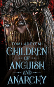 Front cover of the book 'Macmillan Children of Anguish and Anarchy (Legacy of Orisha) (International Edition).' by Tomi Adeyemi.