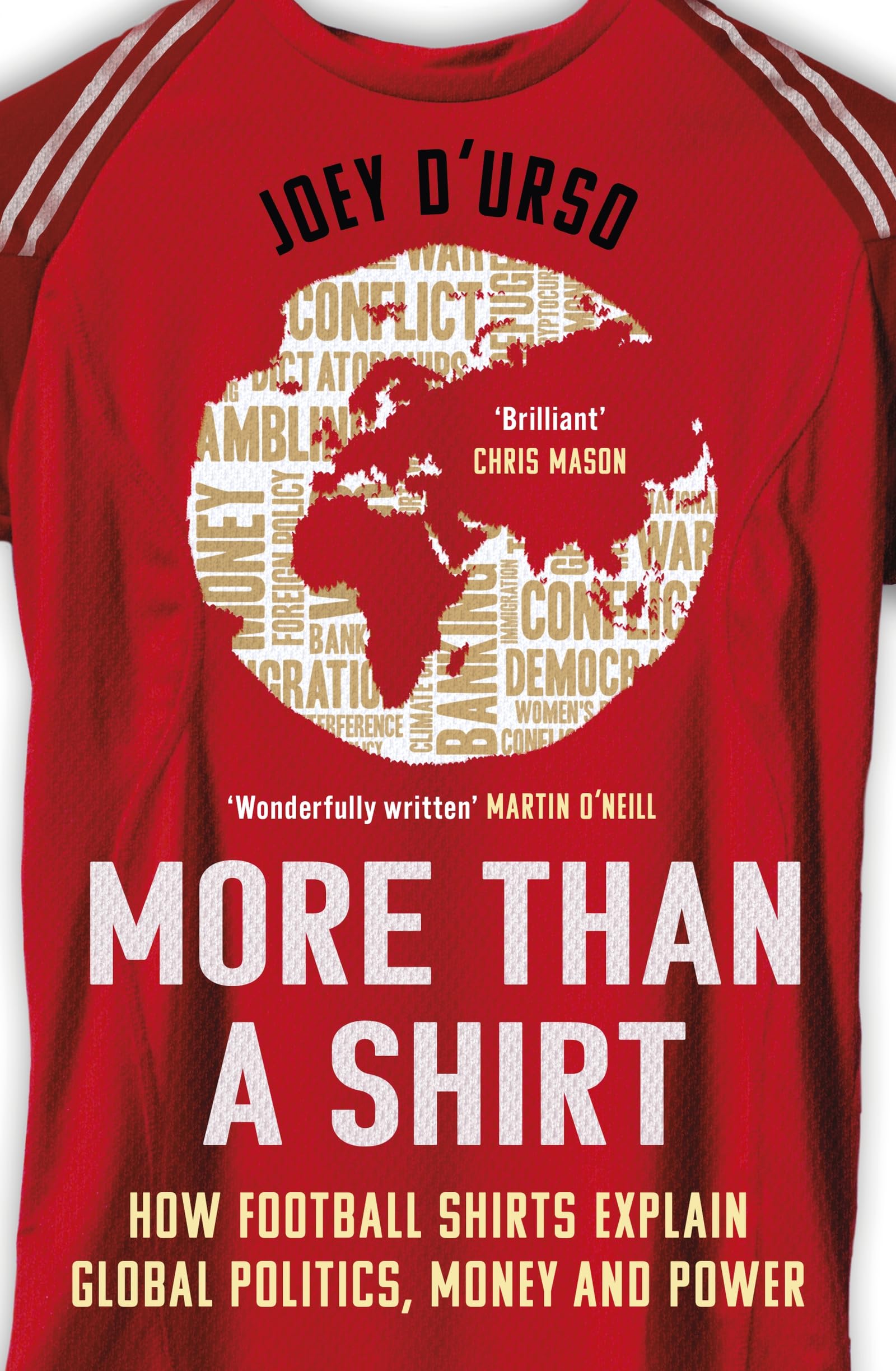 Front cover of the book 'More Than A Shirt: How Football Shirts Explain Global Politics, Money and Power' by Joey DUrso.