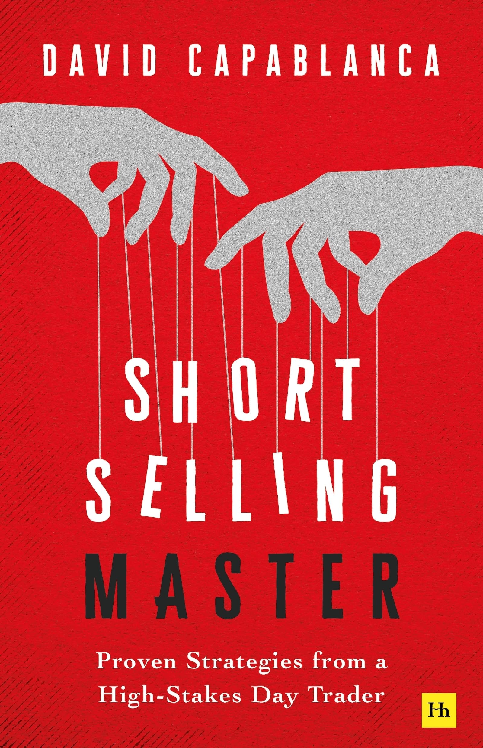 Front cover of the book 'Short Selling Master: Proven Strategies from a High-Stakes Day Trader' by David Capablanca.