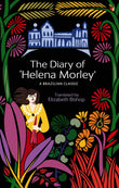 Front cover of the book 'The Diary Of 'Helena Morley' (Virago Modern Classics)' by Elizabeth Bishop.
