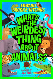 Front cover of the book 'What's the Weirdest Thing About Animals?' by Edward Brooke-Hitching.