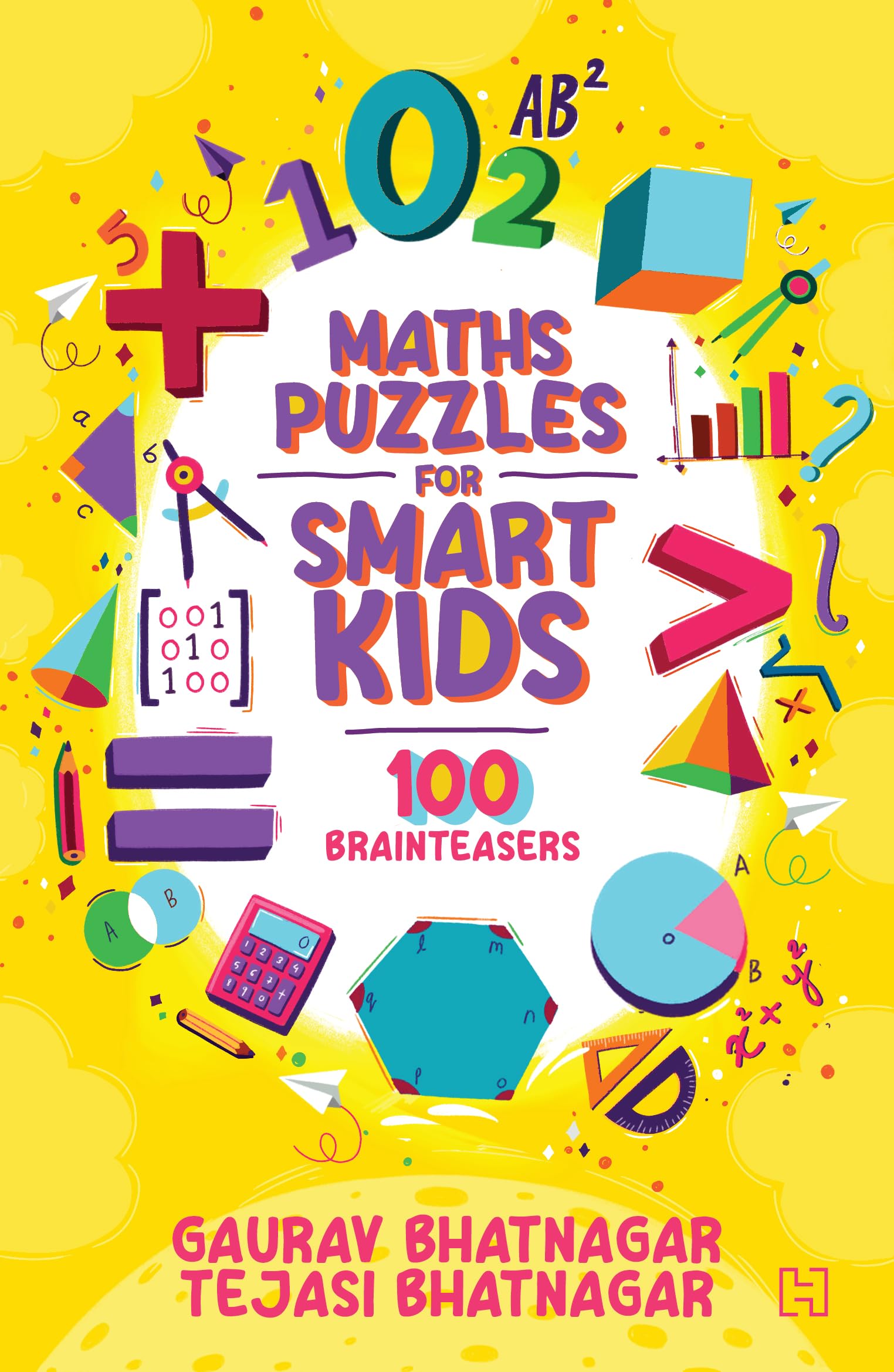 Front cover of the book 'Hachette India Maths Puzzles for Smart Kids' by Bhatnagar, Gaurav and Bhatnagar, Tejasi.