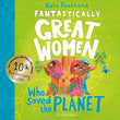 Front cover of the book 'Fantastically Great Women Who Saved the Planet: Discover 13 true stories of visionary women who fought to protect our pl' by Kate Pankhurst.