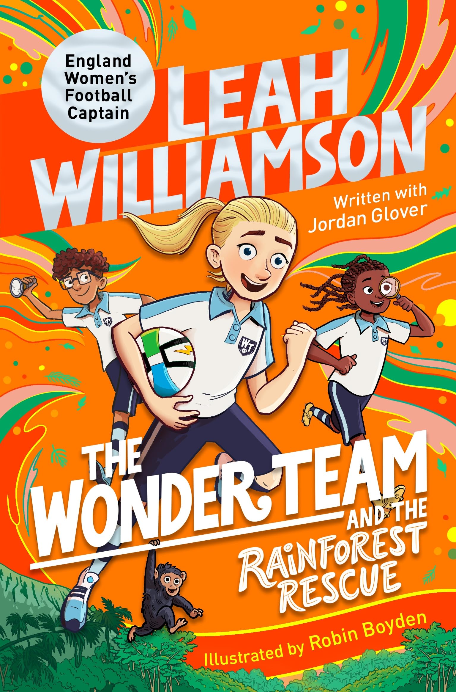 Front cover of the book 'Macmillan Childrens Books The Wonder Team and the Rainforest Rescue A Time-Twisting Adventure from the Captain of the Eu' by Leah Williamson, Robin Boyden.