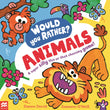 Front cover of the book 'Would You Rather? Animals' by Donna David.