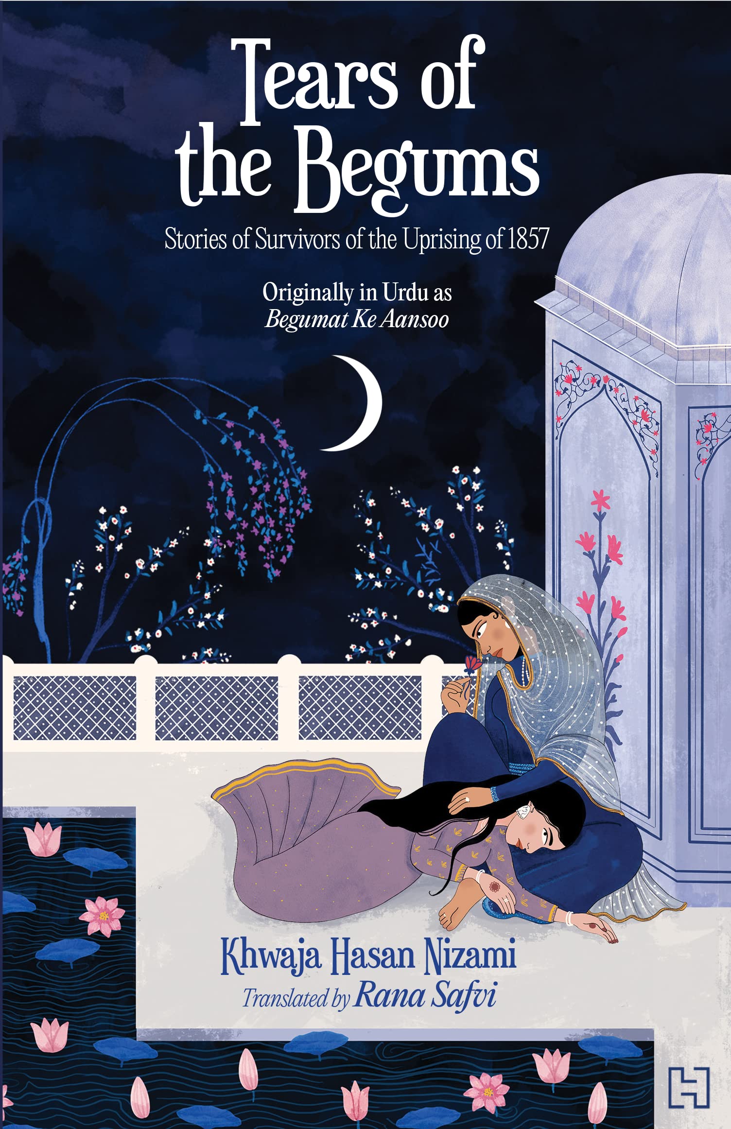 Front cover of the book 'HACHETTE INDIA Tears of the Begum' by Nizami, Khwaja Hasan; Safvi, Rana.