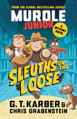 Front cover of the book 'Murdle Junior Mysteries: Sleuths on the Loose: A Mystery Novel (Murdle (as of June 2025), SB)' by G. T. Karber and Chris Grabenstein.