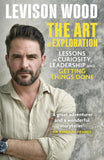 Front cover of the book 'The Art of Exploration: Lessons in Curiosity, Leadership and Getting Things Done' by Levison Wood.