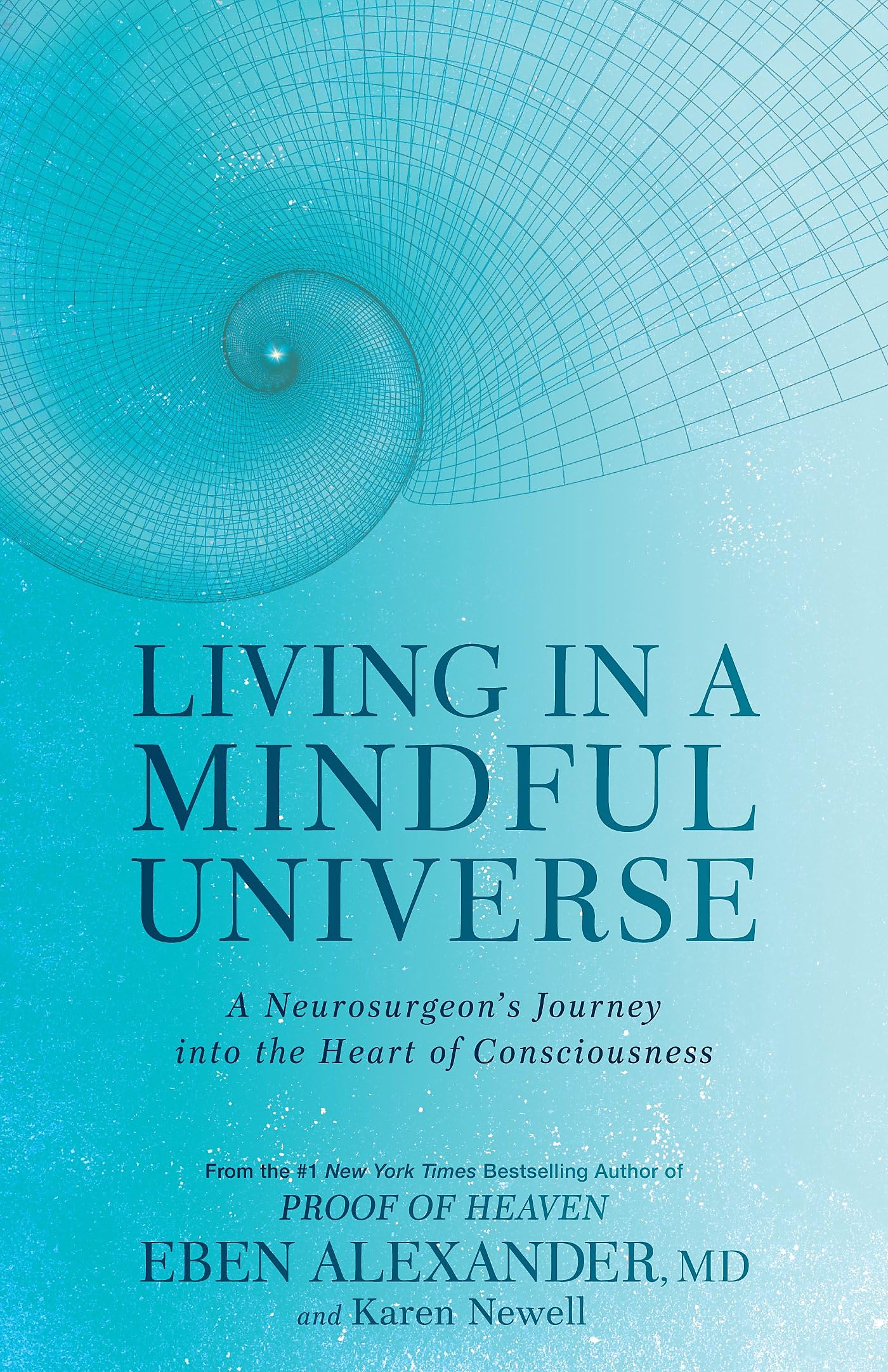 Front cover of the book 'Living in a Mindful Universe: A Neurosurgeon's Journey into the Heart of Consciousness' by Eben Alexander and Karen Newell.