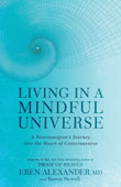 Front cover of the book 'Living in a Mindful Universe: A Neurosurgeon's Journey into the Heart of Consciousness' by Eben Alexander and Karen Newell.