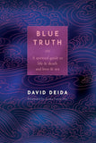 Front cover of the book 'Blue Truth: A Spiritual Guide to Life & Death and Love & Sex' by David Deida.