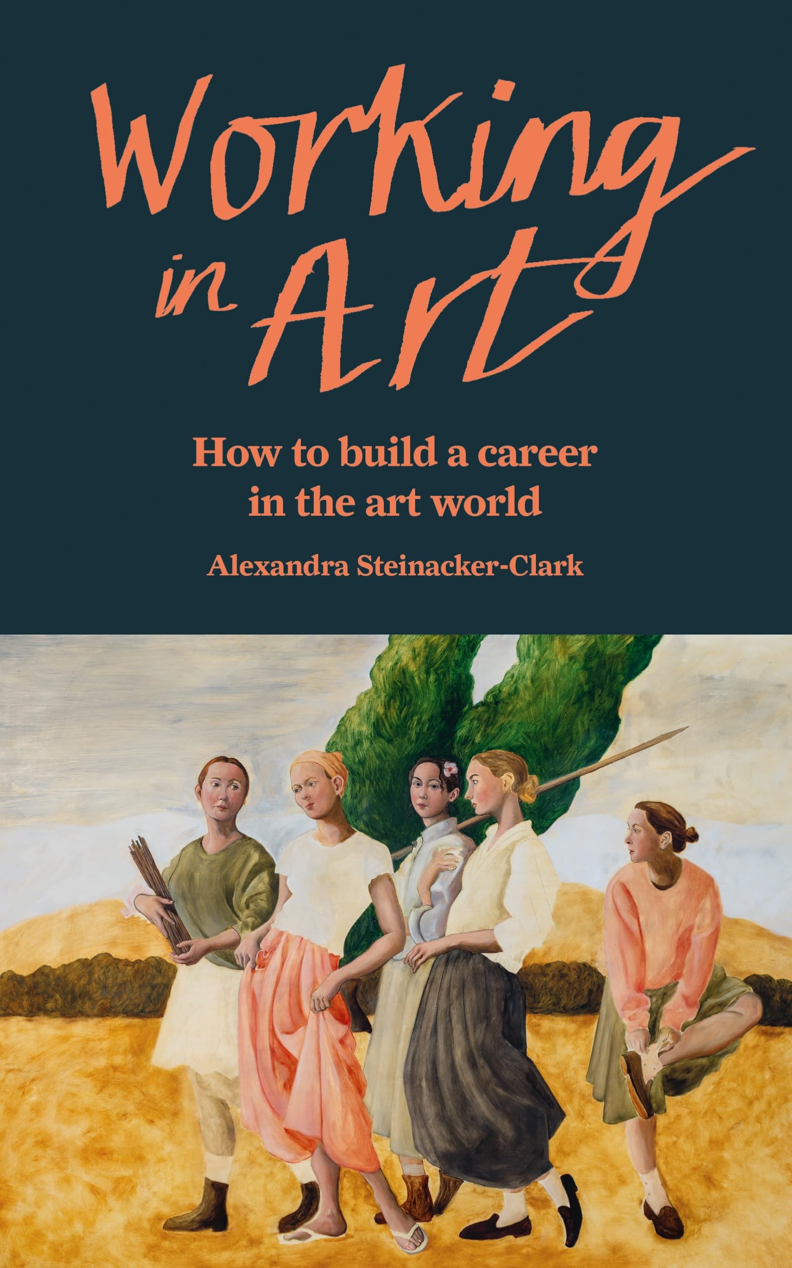Front cover of the book 'Working in Art: How to build a career in the art world' by ?Alexandra Steinacker-Clark.