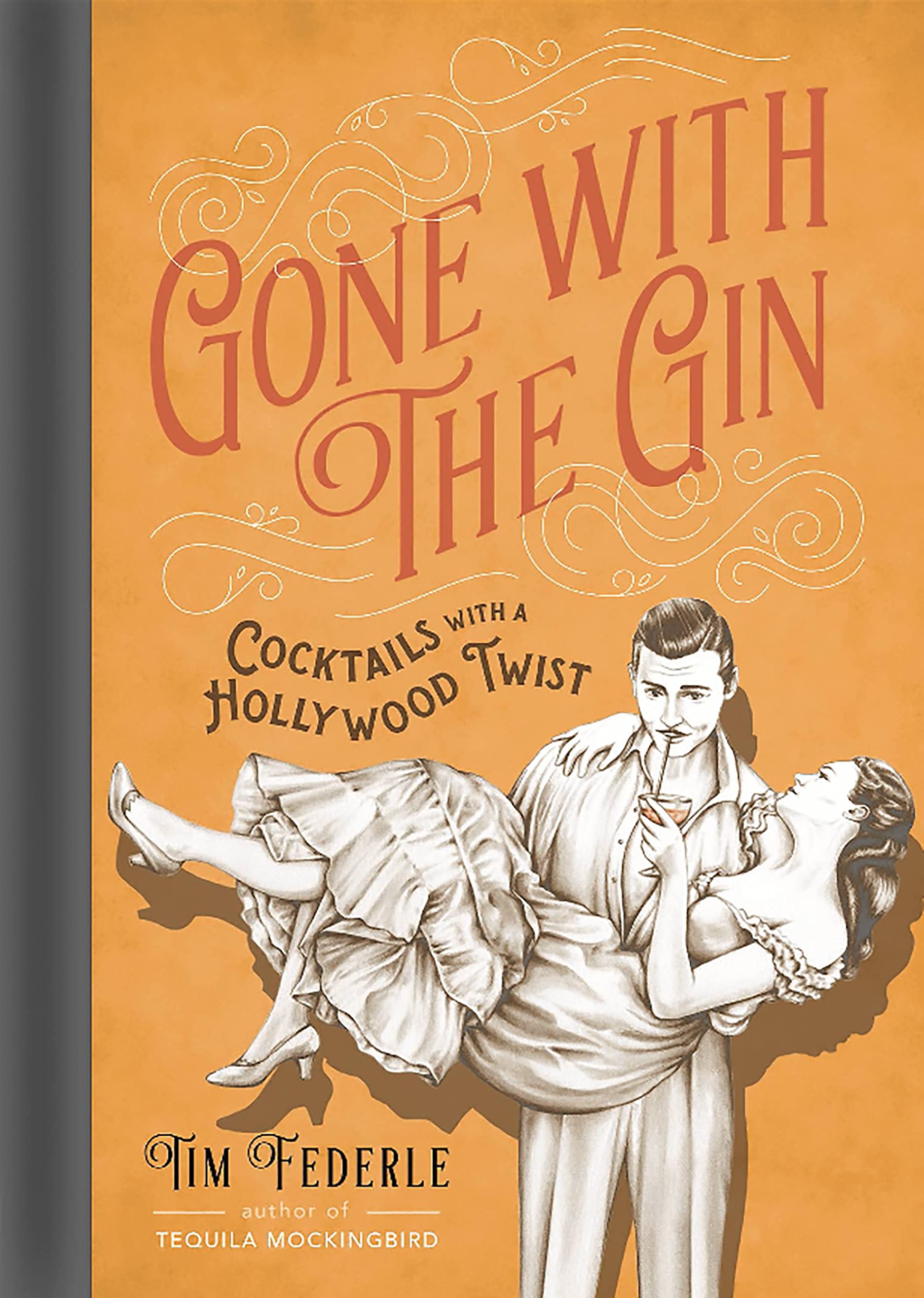 Front cover of the book 'Gone with the Gin: Cocktails with a Hollywood Twist' by Tim Federle.