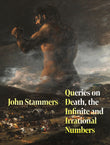 Front cover of the book 'Queries on Death, the Infinite and Irrational Numbers' by John Stammers.