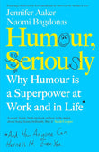 Humour, Seriously: - -PaperbackÐ  by Jennifer Aaker , Naomi Bagdonas