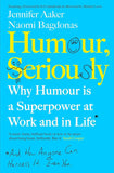 Humour, Seriously: - -PaperbackÐ  by Jennifer Aaker , Naomi Bagdonas