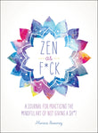 Front cover of the book 'Zen as F*ck (Zen as F*ck Journals)' by Monica Sweeney.