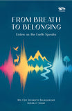 Front cover of the book 'From Breath to Belonging Listen as the Earth Speaks' by Wg Cdr Srikanth Balagandar & Indrajit Shaw.