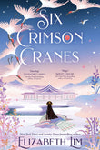Front cover of the book 'Six Crimson Cranes: Hodderscape Vault' by Elizabeth Lim.