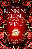Front cover of the book 'Running Close to the Wind' by Alexandra Rowland.