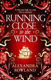 Front cover of the book 'Running Close to the Wind' by Alexandra Rowland.