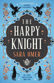 Front cover of the book 'The Harpy Knight (The Chaos Constellation)' by Sara Omer.