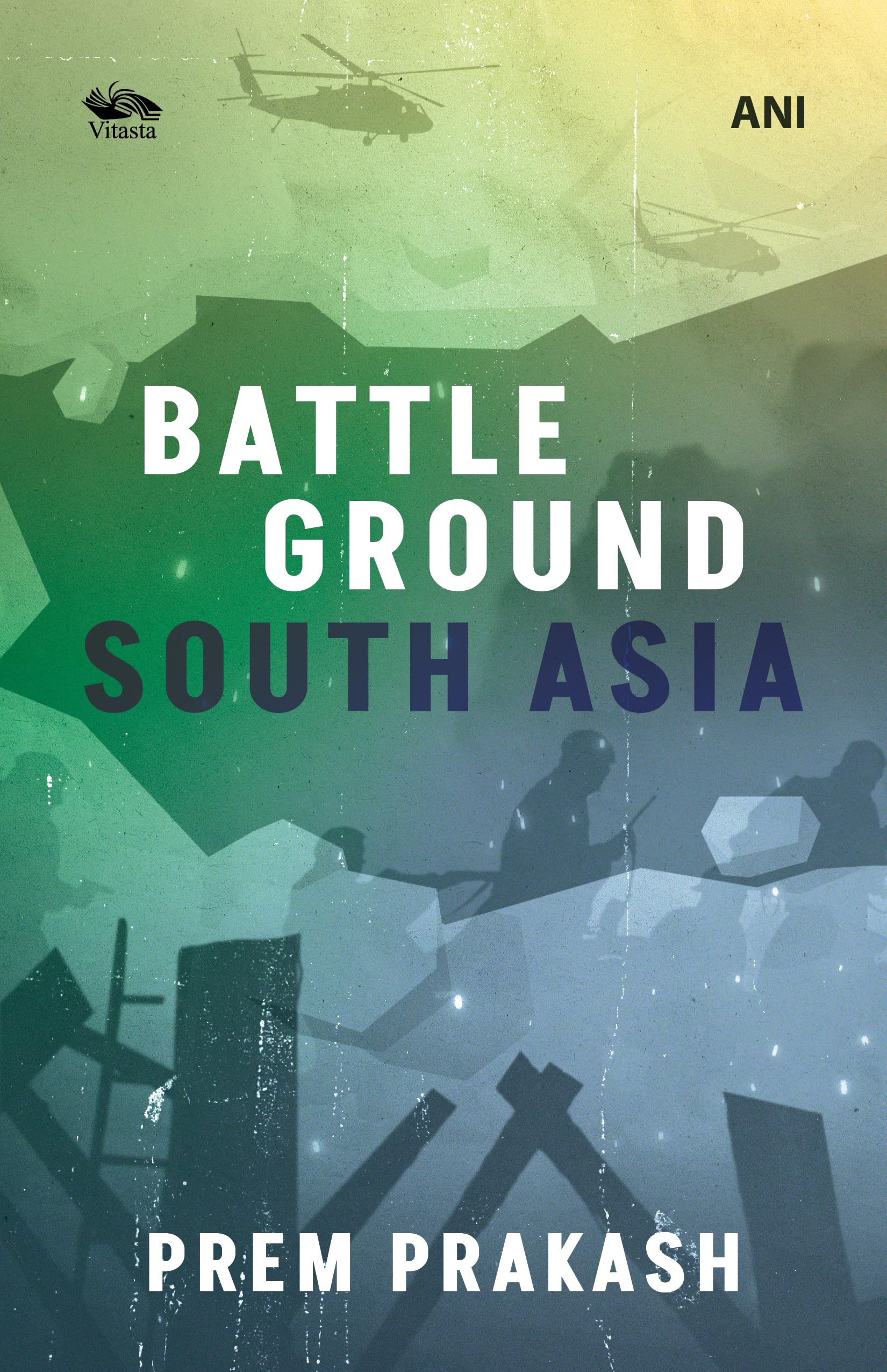 Front cover of the book 'Battleground South Asia' by Prem Prakash.