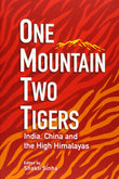 Front cover of the book 'One Mountain Two Tigers: India China and the Himalayas' by Shakti Sinha.