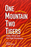 Front cover of the book 'One Mountain Two Tigers: India China and the Himalayas' by Shakti Sinha.