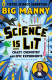 Front cover of the book 'Science Is Lit: Crazy Chemistry and Epic Experiments' by Big Manny.