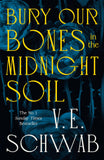 Front cover of the book 'Bury Our Bones in the Midnight Soil HC (International Edition)' by V. E. Schwab.