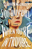 Front cover of the book 'You Only Call When You're in Trouble' by Stephen McCauley.