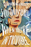 Front cover of the book 'You Only Call When You're in Trouble' by Stephen McCauley.
