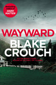 Front cover of the book 'Wayward (Wayward Pines)' by Blake Crouch.