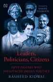 Front cover of the book 'Hachette India Leaders Politicians Citizens' by Kidwai, Rasheed.